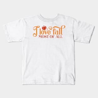 I Love Fall Most Of All Kids T-Shirt